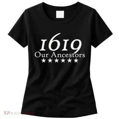 Our Ancestors 1619 Heritage Women's T-Shirt