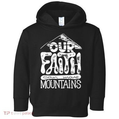 Our Faith Can Move Mountains  Toddler Hoodie
