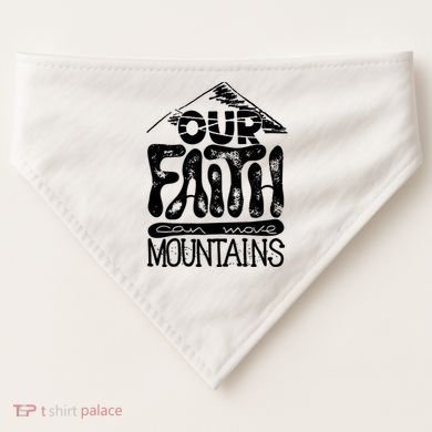 Our Faith Can Move Mountains  USA-Made Doggie Bandana