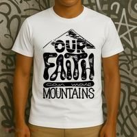 Our Faith Can Move Mountains  T-Shirt thumb 3