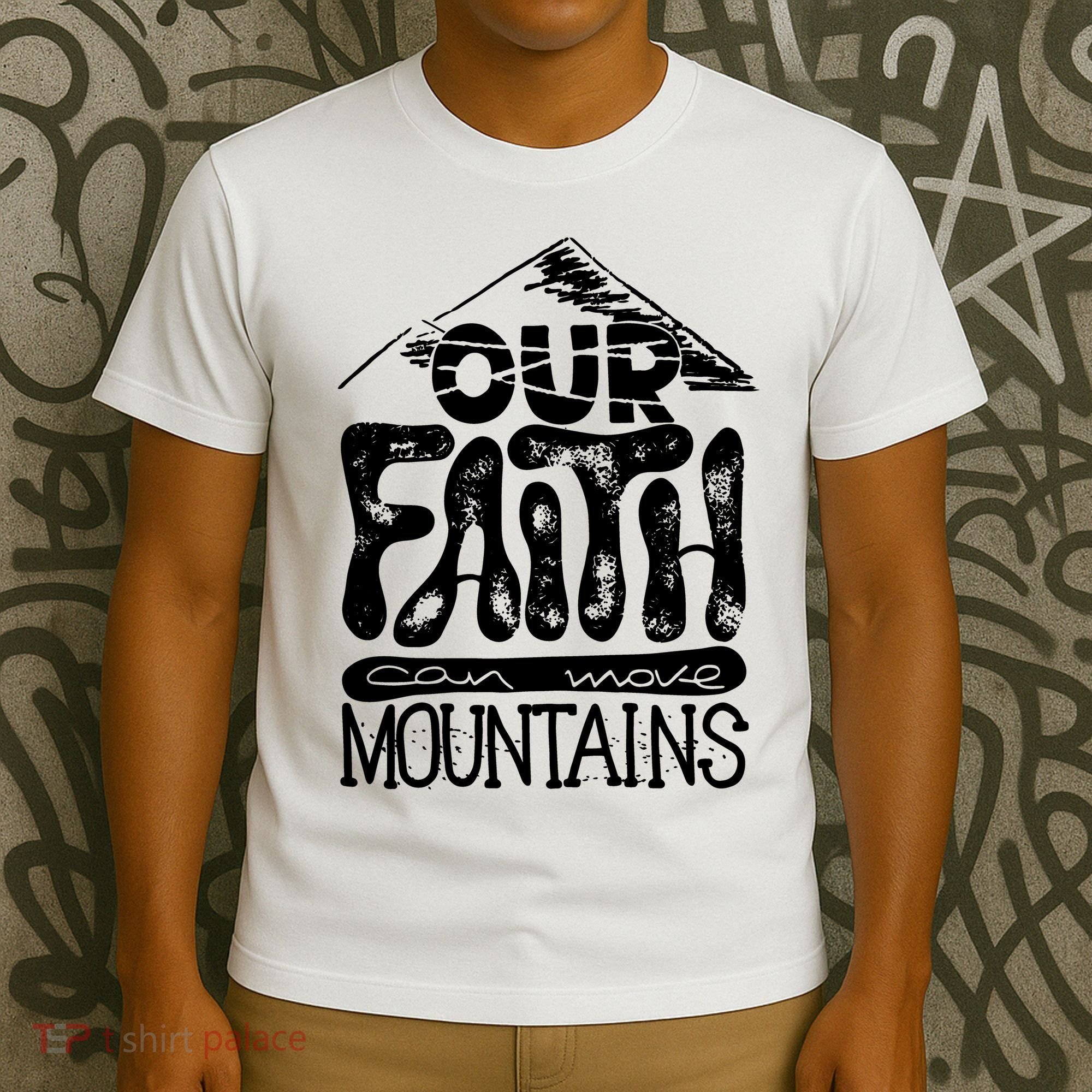 Our Faith Can Move Mountains  T-Shirt