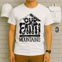 Our Faith Can Move Mountains  T-Shirt thumb 6