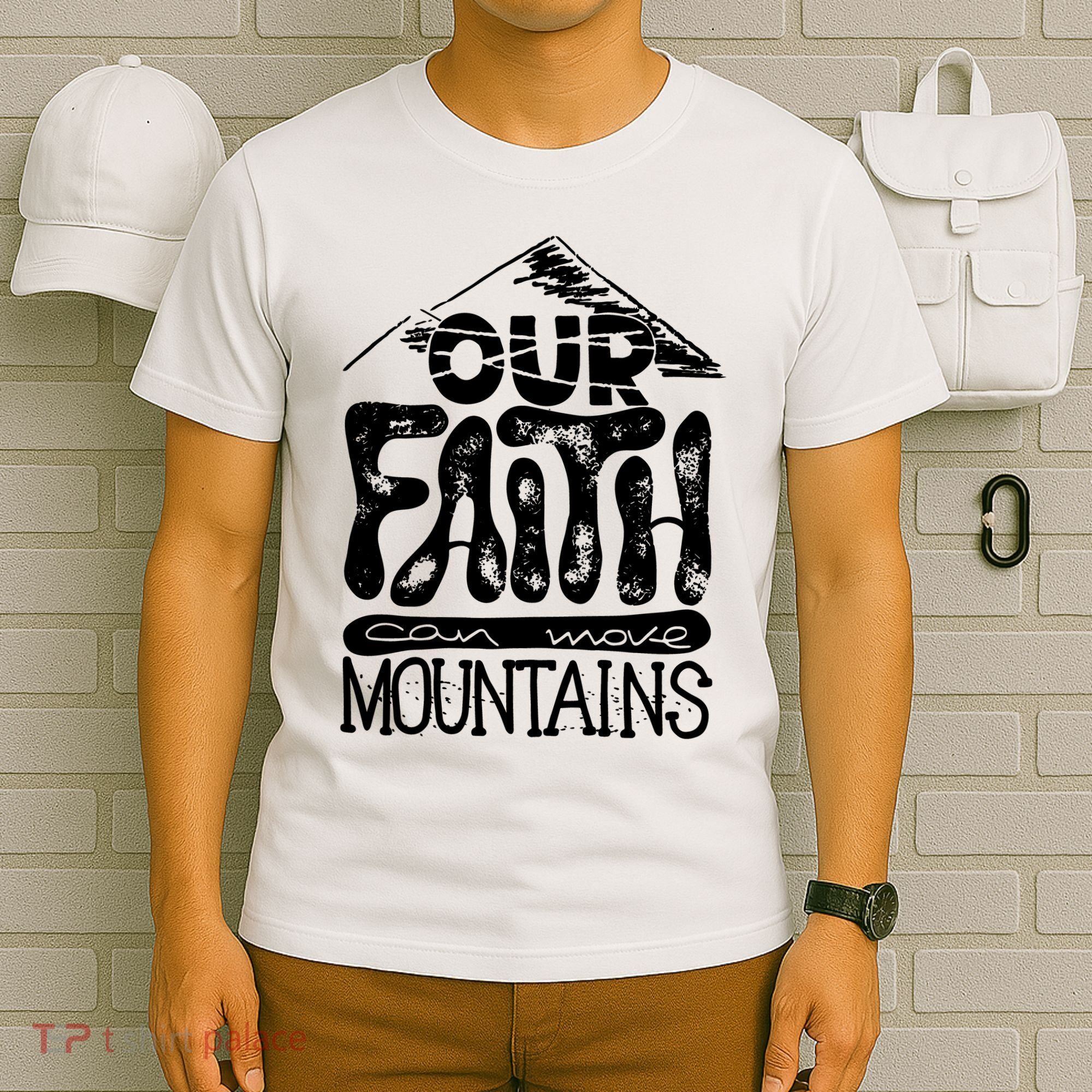 Our Faith Can Move Mountains  T-Shirt