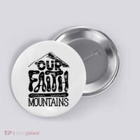 Our Faith Can Move Mountains  Button thumb 0