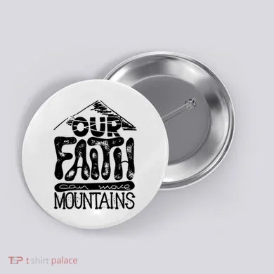 Our Faith Can Move Mountains  Button