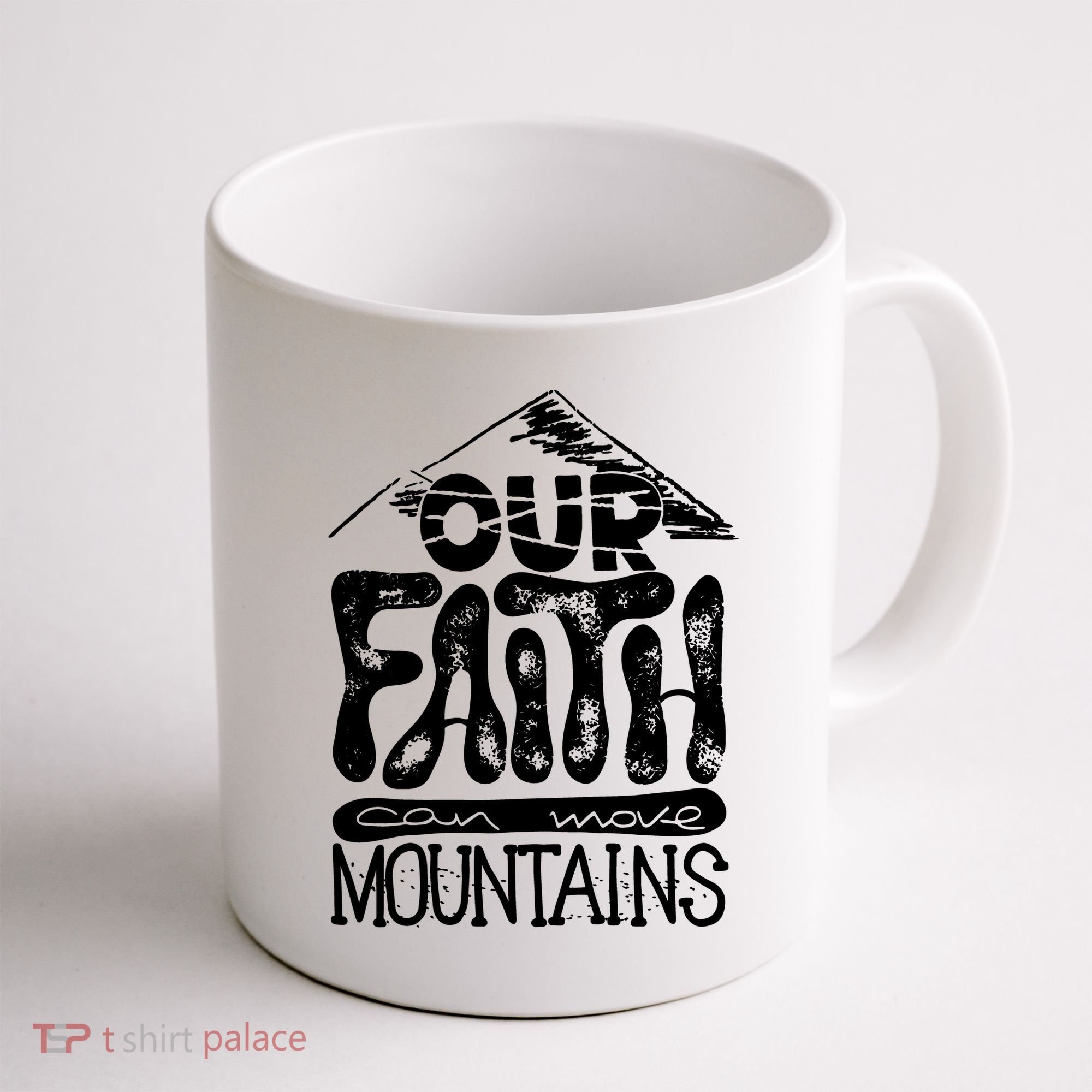 Our Faith Can Move Mountains  Coffee Mug