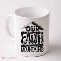 Our Faith Can Move Mountains  Coffee Mug thumb 0