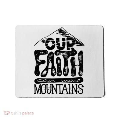 Our Faith Can Move Mountains  Mousepad