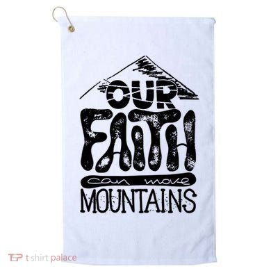 Our Faith Can Move Mountains  Golf Towel