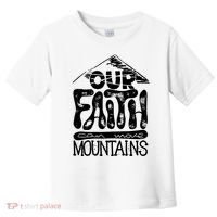 Our Faith Can Move Mountains  Toddler T-Shirt thumb 0