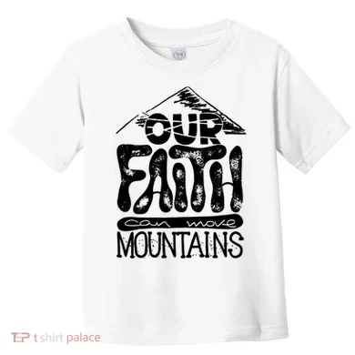 Our Faith Can Move Mountains Toddler T-Shirt