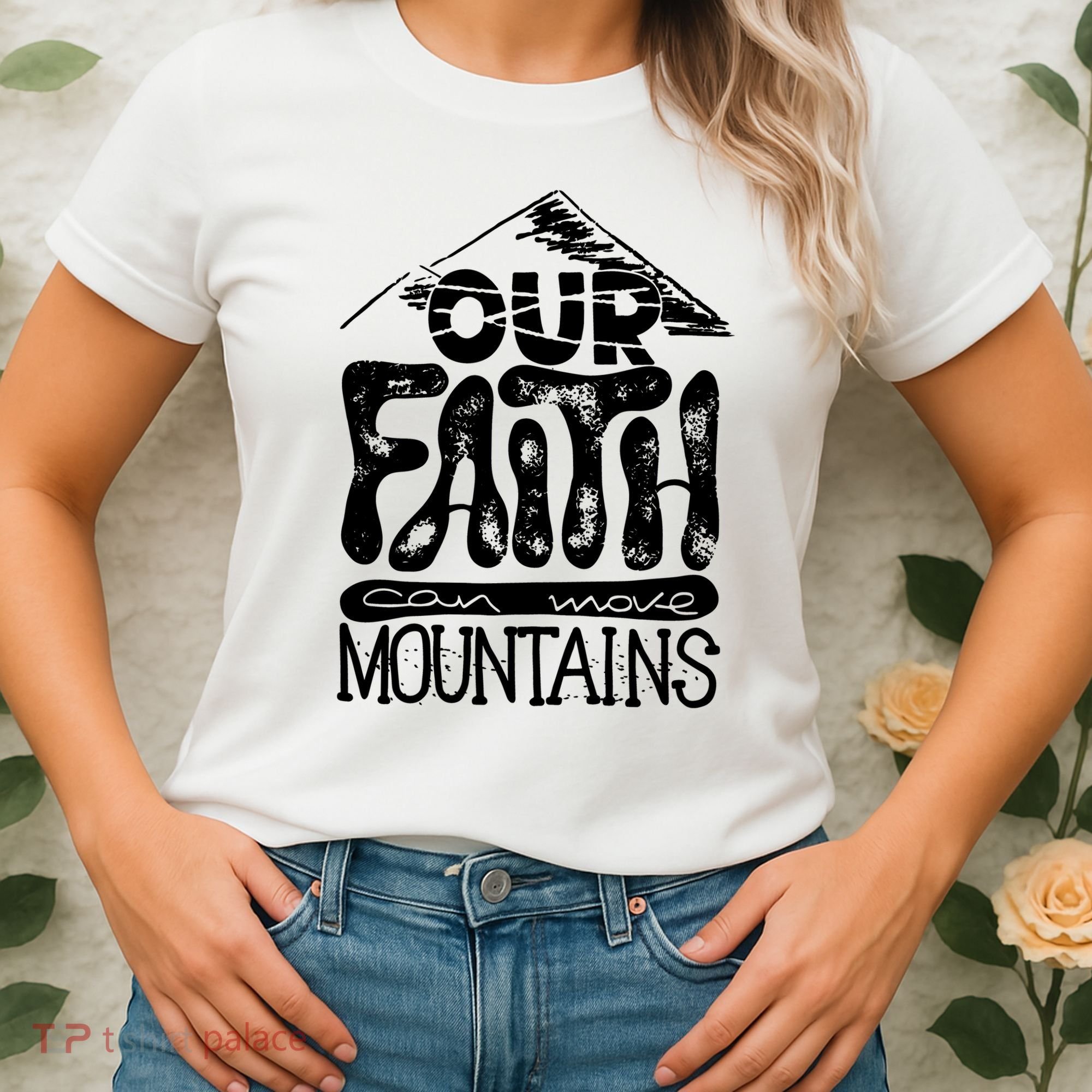 Our Faith Can Move Mountains  Women's T-Shirt