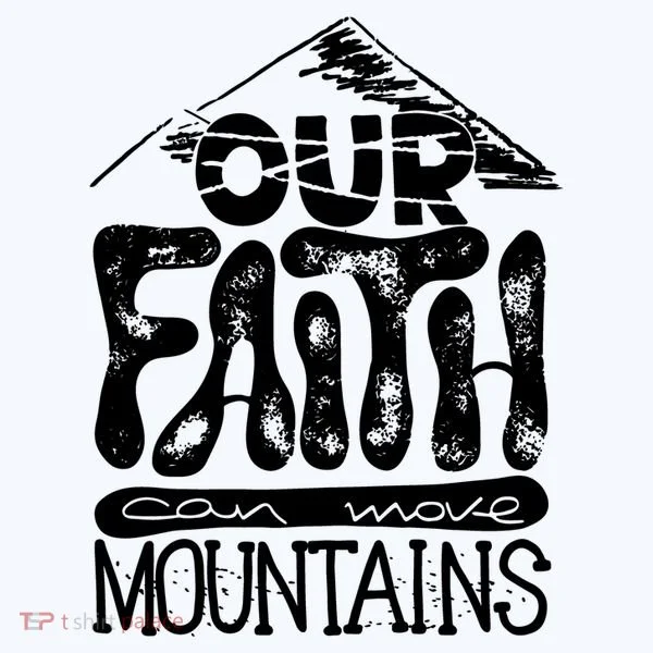 Our Faith Can Move Mountains  Women's T-Shirt
