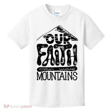 Our Faith Can Move Mountains  Kids T-Shirt