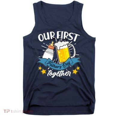 Our First Father's Day Together Baby Bottle Beer Mug Tank Top