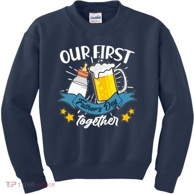 Our First Father's Day Together Baby Bottle Beer Mug Kids Sweatshirt