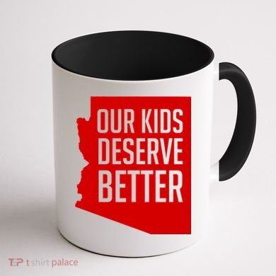 Our Kids Deserve Better Arizona Teacher Coffee Mug back