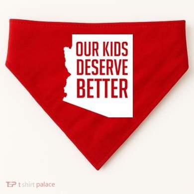 Our Kids Deserve Better Arizona Teacher USA-Made Doggie Bandana