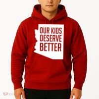 Our Kids Deserve Better Arizona Teacher Hoodie thumb 2