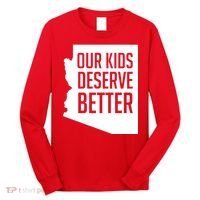 Our Kids Deserve Better Arizona Teacher Long Sleeve Shirt thumb 0