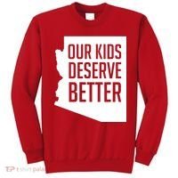 Our Kids Deserve Better Arizona Teacher Sweatshirt thumb 0
