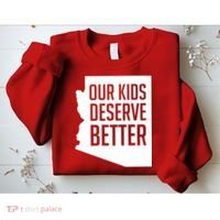 Our Kids Deserve Better Arizona Teacher Sweatshirt thumb 2