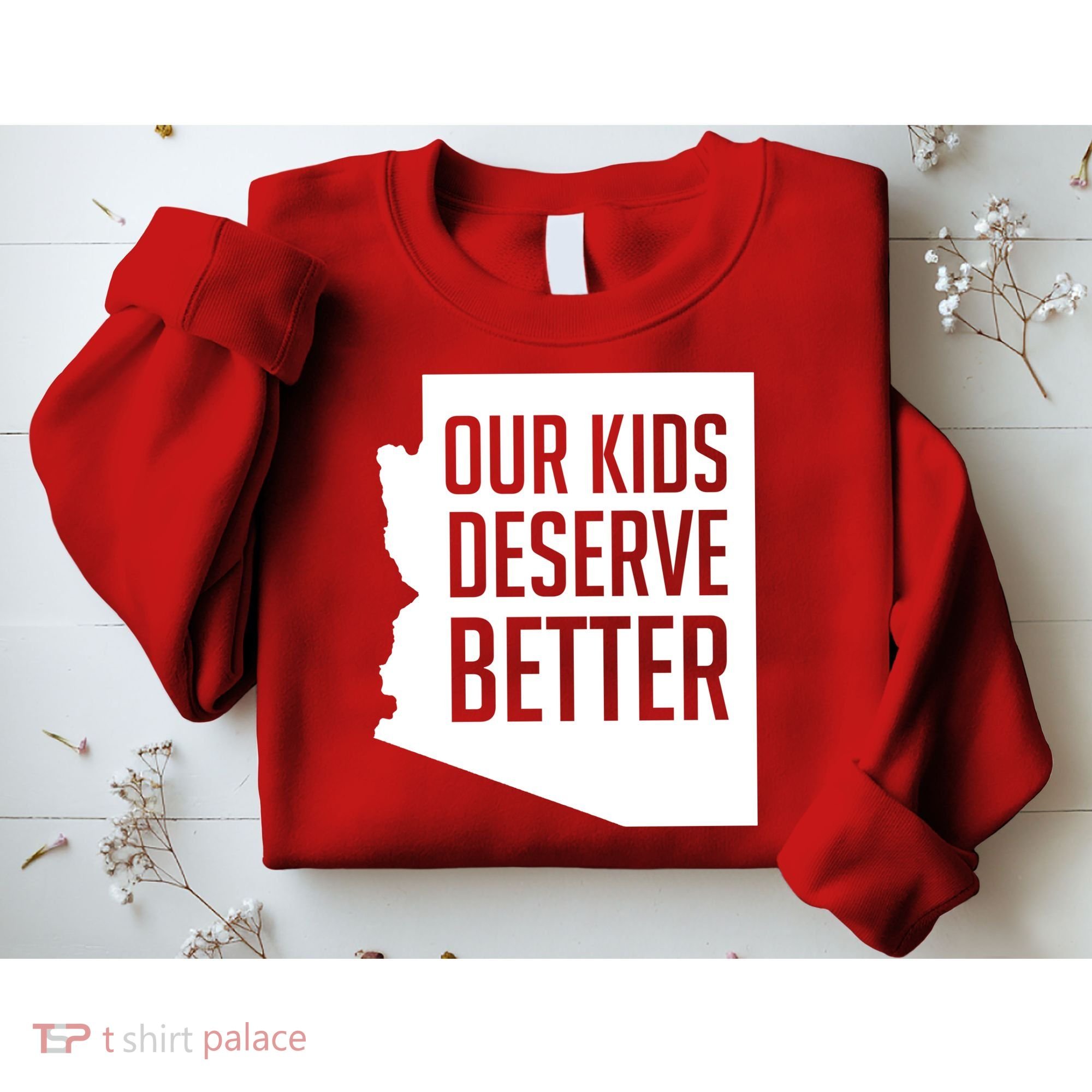 Our Kids Deserve Better Arizona Teacher Sweatshirt