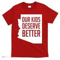 Our Kids Deserve Better Arizona Teacher T-Shirt thumb 0