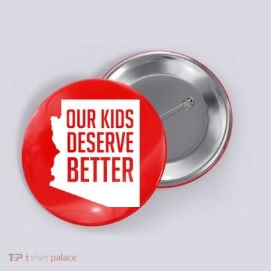 Our Kids Deserve Better Arizona Teacher Button