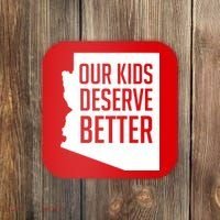 Our Kids Deserve Better Arizona Teacher Coaster thumb 0