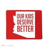 Our Kids Deserve Better Arizona Teacher Mousepad thumb 0