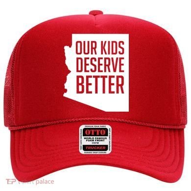 Our Kids Deserve Better Arizona Teacher Hat
