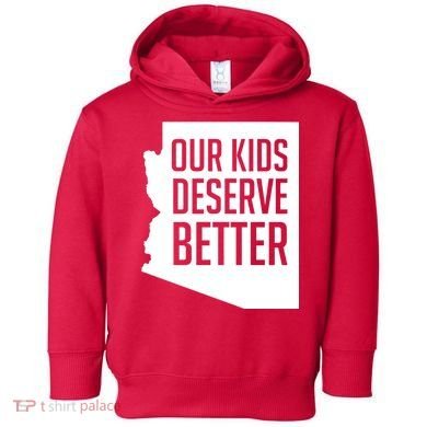 Our Kids Deserve Better Arizona Teacher Toddler Hoodie