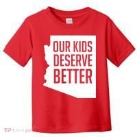 Our Kids Deserve Better Arizona Teacher Toddler T-Shirt thumb 0