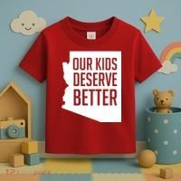 Our Kids Deserve Better Arizona Teacher Toddler T-Shirt thumb 3