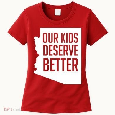 Our Kids Deserve Better Arizona Teacher Women's T-Shirt