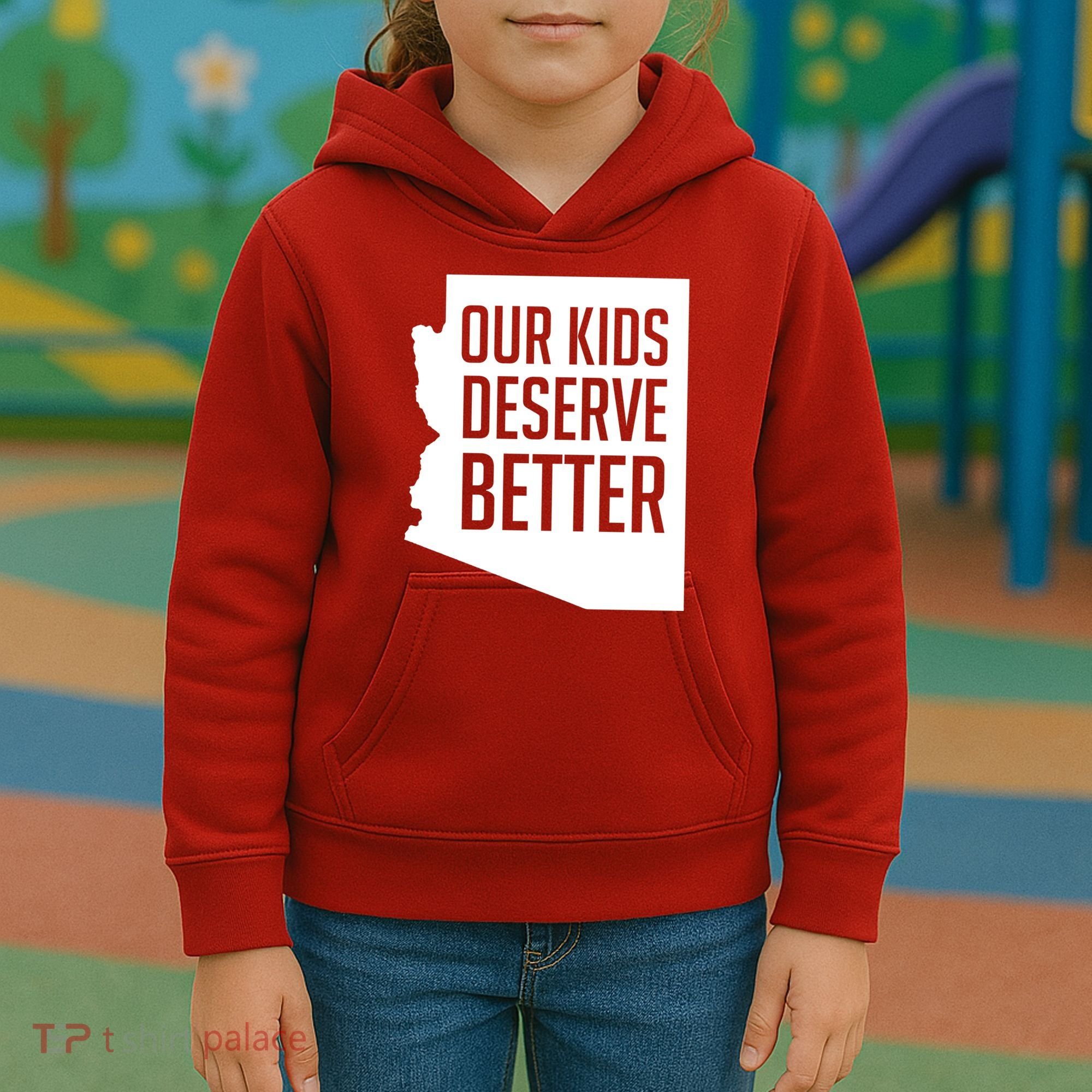 Our Kids Deserve Better Arizona Teacher Kids Hoodie