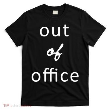 Out Of Office T-Shirt