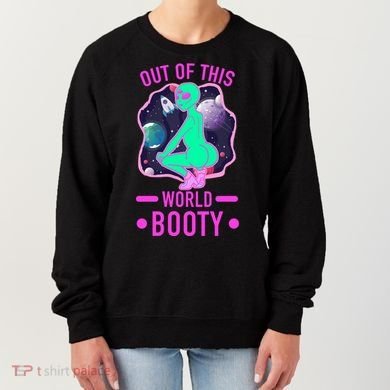 Out Of This World Booty Women's Sweatshirt