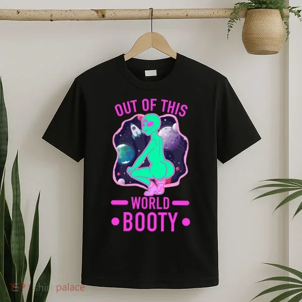 Out Of This World Booty T-Shirt