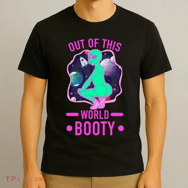 Out Of This World Booty T-Shirt