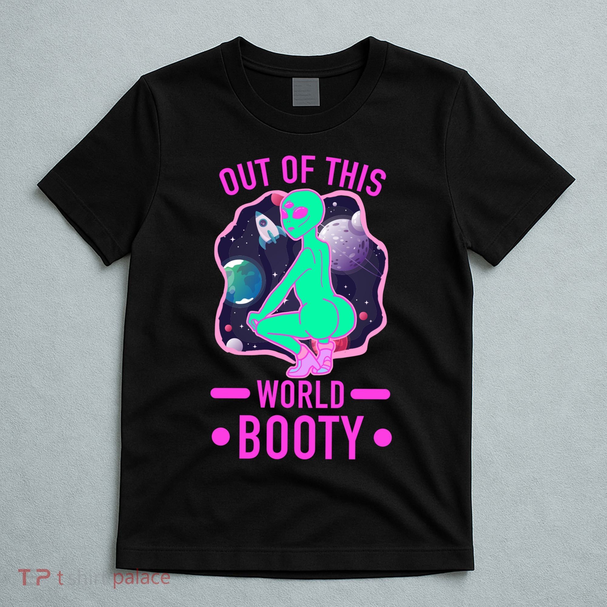 Out Of This World Booty T-Shirt