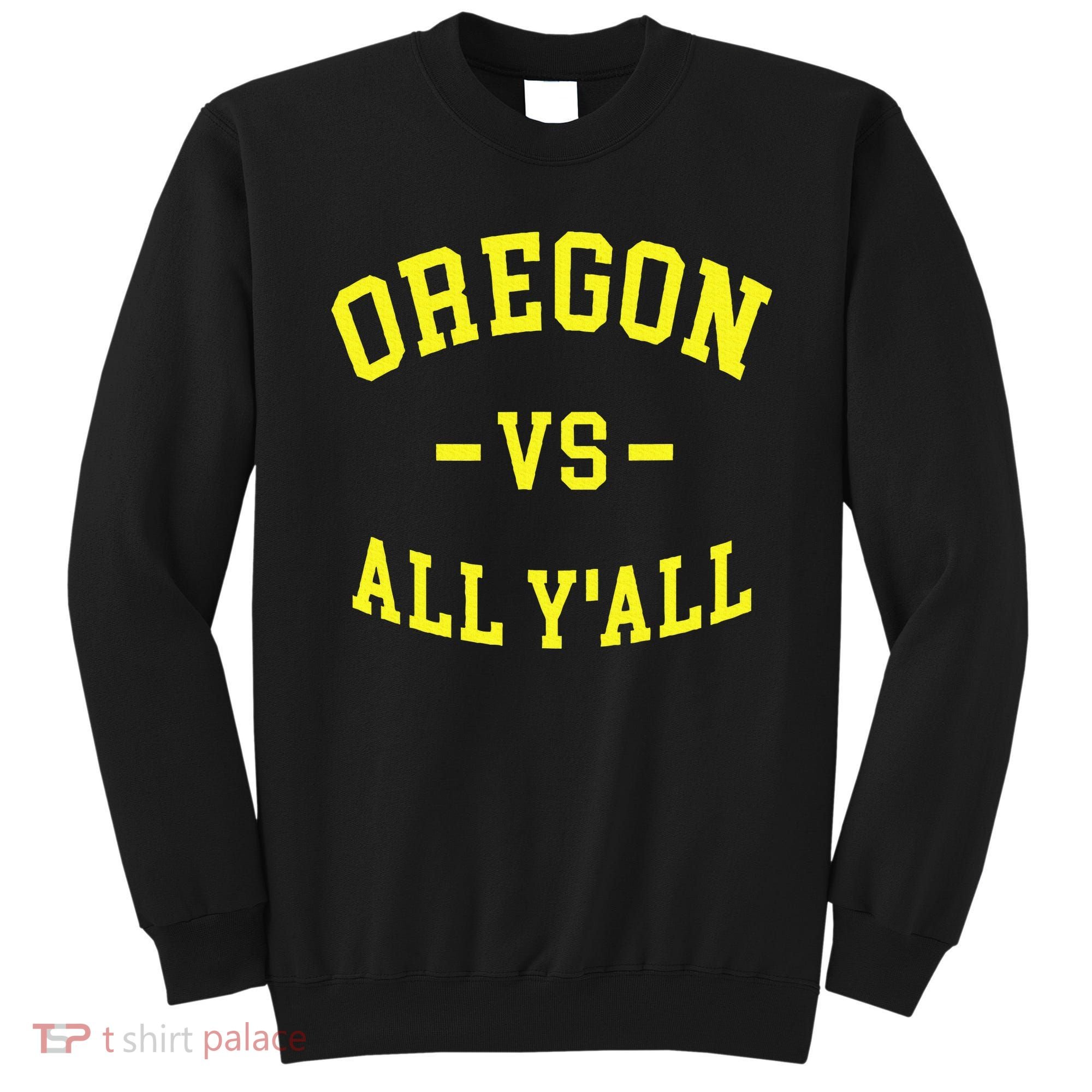 Oregon Vs All Yall Sweatshirt