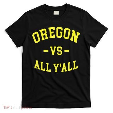 Oregon Vs All Yall T-Shirt