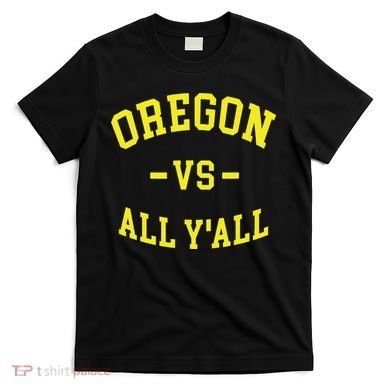 Oregon Vs All Yall T-Shirt