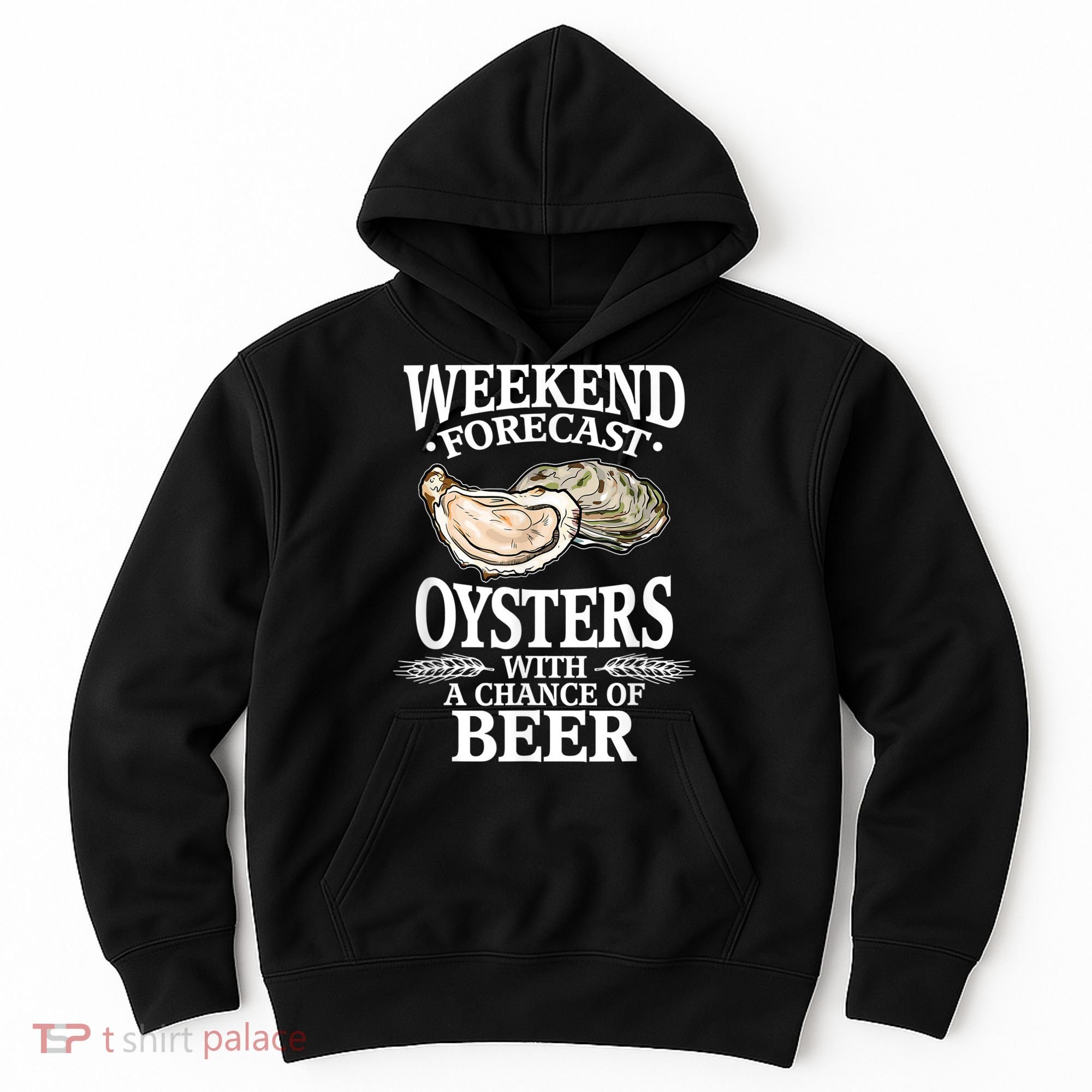 Oysters With A Chance Of Beer Weekend Forecast Funny Seafood Hoodie