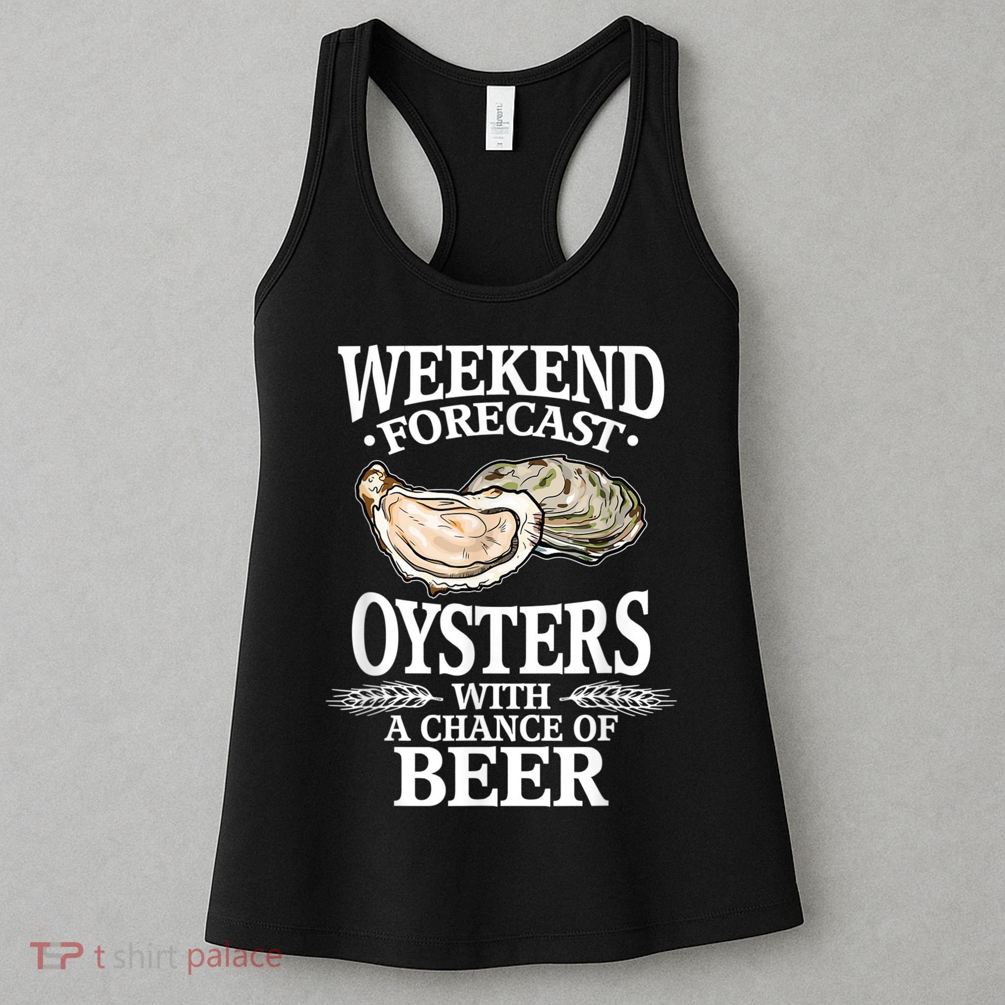 Oysters With A Chance Of Beer Weekend Forecast Funny Seafood Women's Tank Top