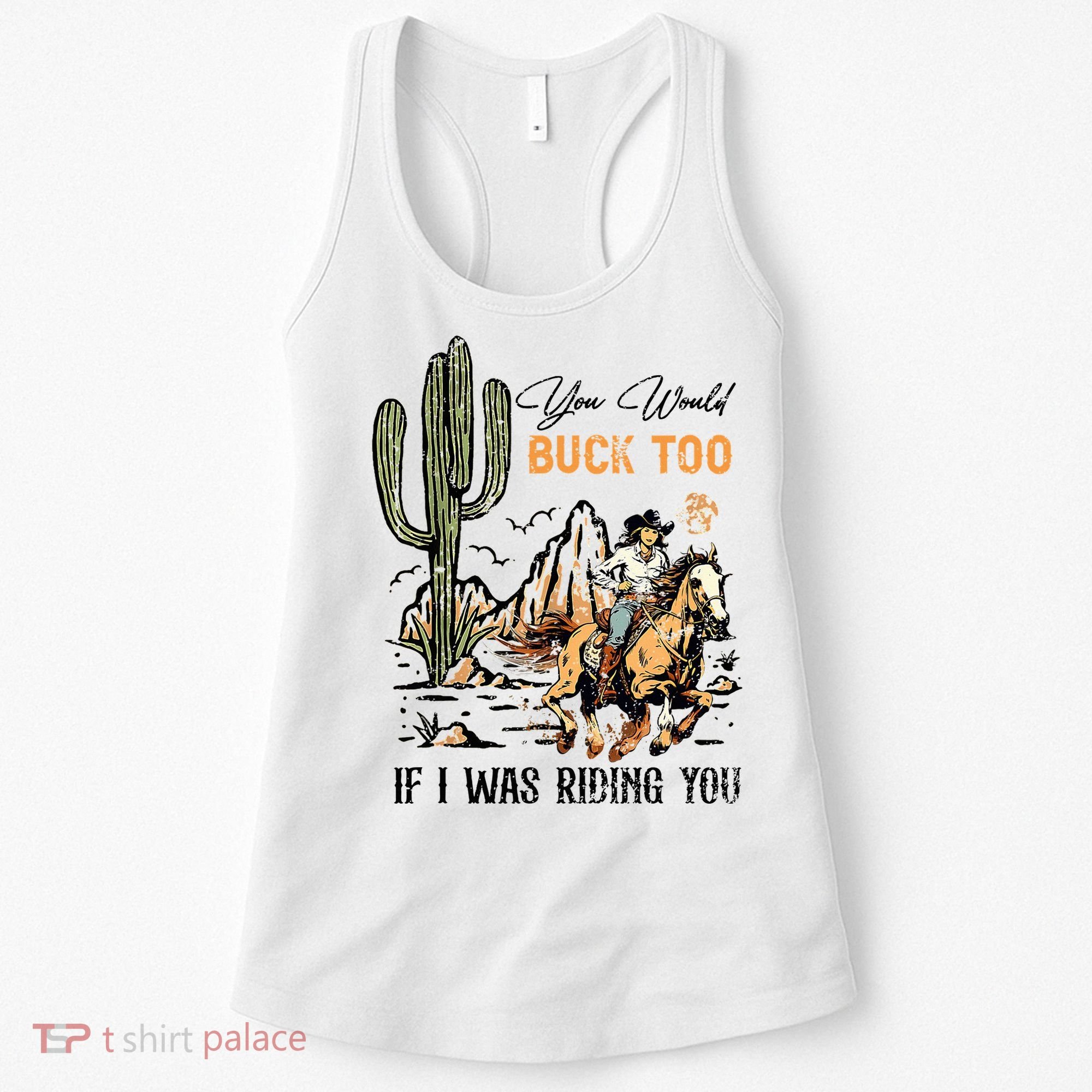 Oyou Would Buck Too If I Was Riding You Cowgirl Rodeo Women's Tank Top