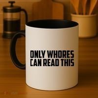 Only Whores Can Read This Funny Coffee Mug thumb 4