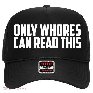 Only Whores Can Read This Funny Hat